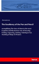 Anonymous - The Excellency of the Pen and Pencil