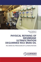 Praveen B. V. S, Praveen B.V.S, Bhanu Radhika G, Bhanu Radhika G. - PHYSICAL REFINING OF MEMBRANE ULTRAFILTRATION DEGUMMED RICE BRAN OIL
