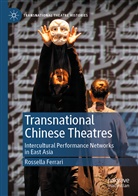 Rossella Ferrari - Transnational Chinese Theatres