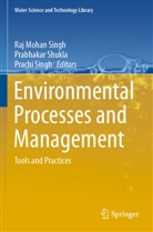 Prabhaka Shukla, Prabhakar Shukla, Prachi Singh, Raj Mohan Singh - Environmental Processes and Management
