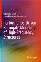 Slawomi Koziel, Slawomir Koziel, Anna Pietrenko-Dabrowska - Performance-Driven Surrogate Modeling of High-Frequency Structures