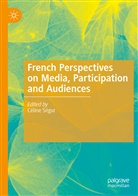 Célin Ségur, Céline Ségur - French Perspectives on Media, Participation and Audiences