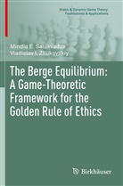 Mindia Salukvadze, Mindia E Salukvadze, Mindia E. Salukvadze, Vladislav I Zhukovskiy, Vladislav I. Zhukovskiy - The Berge Equilibrium: A Game-Theoretic Framework for the Golden Rule of Ethics