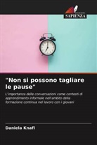 Daniela Knafl - "Non si possono tagliare le pause"