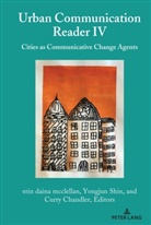 Curr Chandler, Curry Chandler, erin daina mcclellan, Gary Gumpert, erin daina mcclellan, Yongju Shin... - Urban Communication Reader IV