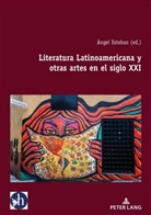 Ángel Esteban - Literatura Latinoamericana y otras artes en el siglo XXI