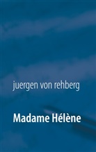 Juergen von Rehberg, Juergen von Rehberg - Madame Hélène