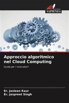 Er Jasleen Kaur, Er. Jasleen Kaur, Er Jaspreet Singh, Er. Jaspreet Singh - Approccio algoritmico nel Cloud Computing
