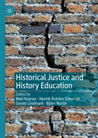 Henri Åström Elmersjö, Henrik Åström Elmersjö, Mati Keynes, Matilda Keynes, Daniel Lindmark, Daniel Lindmark et al... - Historical Justice and History Education