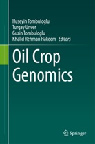 Khalid Rehman Hakeem, Guzin Tombuloglu, Huseyin Tombuloglu, Guzin Tombuloglu et al, Turga Unver, Turgay Unver - Oil Crop Genomics