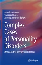Antonino Carcione, Giusepp Nicolo, Giuseppe Nicolo, Antonio Semerari - Complex Cases of Personality Disorders