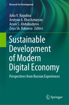Arutyu A Khachaturyan, Arutyun A Khachaturyan, Arsen S. Abdulkadyrov, Zoya Sh. Babaeva, Arutyun A. Khachaturyan, Julia V. Ragulina... - Sustainable Development of Modern Digital Economy