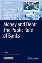 Jost de Hoog, Josta de Hoog, Casper de Vries, Arthur van Riel, Bar Stellinga, Bart Stellinga... - Money and Debt: The Public Role of Banks