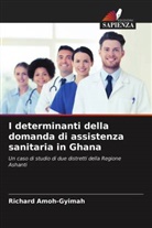 Richard Amoh-Gyimah - I determinanti della domanda di assistenza sanitaria in Ghana