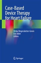 Adler, Adler, Eric Adler, Ulrik Birgersdotter-Green, Ulrika Birgersdotter-Green - Case-Based Device Therapy for Heart Failure