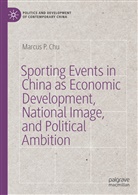 Marcus P Chu, Marcus P. Chu - Sporting Events in China as Economic Development, National Image, and Political Ambition