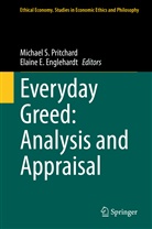 E Englehardt, E Englehardt, Englehardt, Elaine Englehardt, Elaine E. Englehardt, Michael S. Pritchard... - Everyday Greed: Analysis and Appraisal