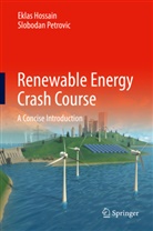 Ekla Hossain, Eklas Hossain, Slobodan Petrovic - Renewable Energy Crash Course