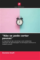 Daniela Knafl - "Não se pode cortar pausas"