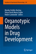 Robert Landsiedel, Monika Schäfer-Korting, Silvy Stuchi Maria-Engler, Silvya Stuchi Maria-Engler - Organotypic Models in Drug Development