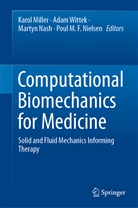 Karol Miller, Martyn Nash, Martyn Nash et al, Poul M. F. Nielsen, Poul M.F. Nielsen, Ada Wittek... - Computational Biomechanics for Medicine