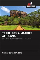 Günter Bayerl Padilha - TERREIROS A MATRICE AFRICANA
