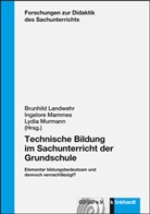 Brunhild Landwehr, Ingelor Mammes, Ingelore Mammes, Lydia Murmann - Technische Bildung im Sachunterricht der Grundschule