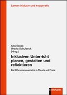 Ad Sasse, Ada Sasse, Schulzeck, Ursula Schulzeck - Inklusiven Unterricht planen, gestalten und reflektieren