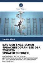 Sandra Blunt - BAU DER ENGLISCHEN SPRACHBEDÜRFNISSE DER ZWEITEN SPRACHENLERNER
