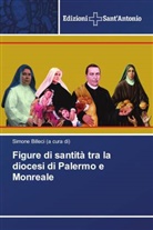 Simone Billeci (a cura di) - Figure di santità tra la diocesi di Palermo e Monreale