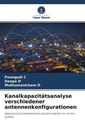 Poongod C, Poongodi C, Deep D, Deepa D, Muthumanickam D - Kanalkapazitätsanalyse verschiedener antennenkonfigurationen Basierend auf realistischen kanalmodellen im mimo-system