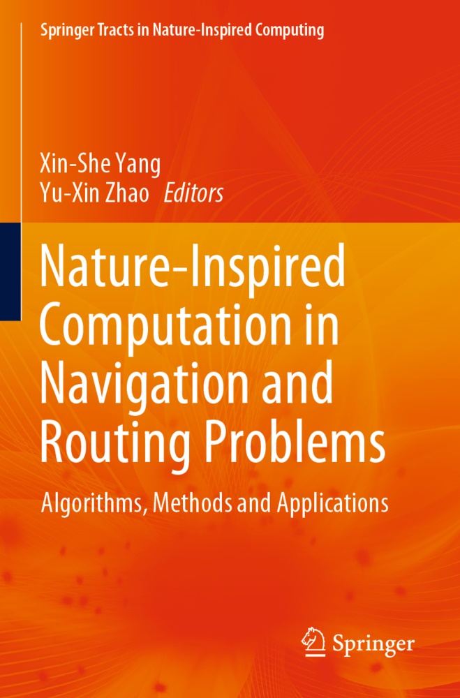 Xin-Sh Yang, Xin-She Yang, Zhao, Zhao, Yu-Xin Zhao - Nature-Inspired Computation in Navigation and Routing Problems Algorithms, Methods and Applications