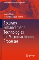 BHATTACHARYYA, Bhattacharyya, B. Bhattacharyya, Gola Kibria, Golam Kibria - Accuracy Enhancement Technologies for Micromachining Processes