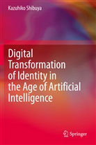 Kazuhiko Shibuya - Digital Transformation of Identity in the Age of Artificial Intelligence