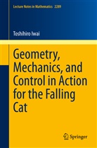 Toshihiro Iwai - Geometry, Mechanics, and Control in Action for the Falling Cat