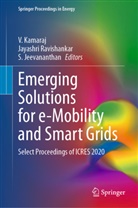 S Jeevananthan, S. Jeevananthan, V. Kamaraj, Jayashr Ravishankar, Jayashri Ravishankar - Emerging Solutions for e-Mobility and Smart Grids