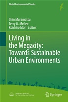 Terr G McGee, Terry G McGee, Terry G. McGee, Koichiro Mori, Shin Muramatsu - Living in the Megacity: Towards Sustainable Urban Environments