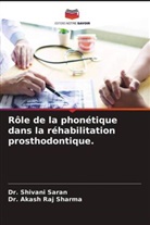 Dr. Shivani Saran, Shivani Saran, Akash Raj Sharma, Dr. Akash Raj Sharma - Rôle de la phonétique dans la réhabilitation prosthodontique.