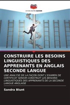 Sandra Blunt - CONSTRUIRE LES BESOINS LINGUISTIQUES DES APPRENANTS EN ANGLAIS SECONDE LANGUE