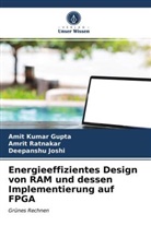 Amit Kuma Gupta, Amit Kumar Gupta, Deepanshu Joshi, Amri Ratnakar, Amrit Ratnakar - Energieeffizientes Design von RAM und dessen Implementierung auf FPGA
