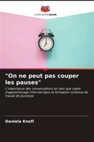 Daniela Knafl - "On ne peut pas couper les pauses"