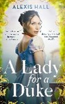 Alexis Hall - A Lady For a Duke