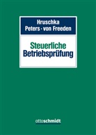 Arne von Freeden, Franz Hruschka, Franzisk Peters, Franziska Peters, Franzisk Peters (RiinFG Dr.), Franziska Peters (RiinFG Dr.)... - Steuerliche Betriebsprüfung