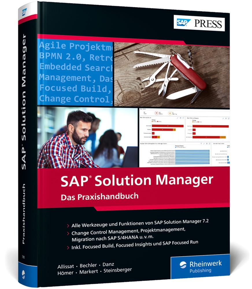 Ren Allissat, René Allissat, Marku Bechler, Markus Bechler, Eileen Danz, Eileen u a Danz... - SAP Solution Manager - Geballtes Wissen auf über 900 Seiten zu Change Request Management, IT-Servicemanagement, Focused Solutions u. v. m. - Ausgabe 2021
