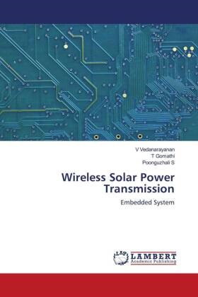 T Gomathi, T. Gomathi, Poonguzhali S, POONGUZHALI S., V Vedanarayanan, … - Wireless Solar Power Transmission Embedded System