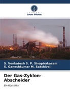 S Gane M Sakthivel, S. Ganeshkumar M. Sakthivel, S Venkates S P Sivapirakasam, S. Venkatesh S. P. Sivapirakasam - Der Gas-Zyklon-Abscheider