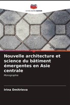 Irina Dmitrieva - Nouvelle architecture et science du bâtiment émergentes en Asie centrale