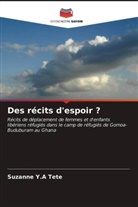Suzanne Y. A Tete, Suzanne Y. A. Tete, Suzanne Y.A. Tete - Des récits d'espoir ?