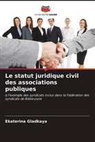Ekaterina Gladkaya - Le statut juridique civil des associations publiques