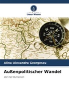 Alina-Alexandra Georgescu - Außenpolitischer Wandel